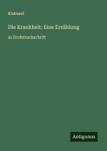 Die Krankheit; Eine Erzählung