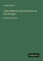 L'idée Médicale dans les Romans de Paul Bourget