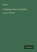 Le Mariage forcé; La Comédie