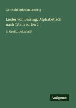 Lieder von Lessing; Alphabetisch nach Titeln sortiert