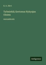 Työmiehiä; Kertomus Nykyajan Oloista