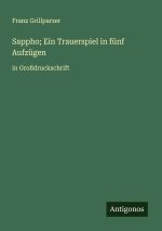 Sappho; Ein Trauerspiel in fünf Aufzügen