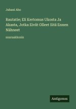 Rautatie; Eli Kertomus Ukosta Ja Akasta, Jotka Eivät Olleet Sitä Ennen Nähneet