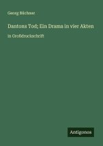 Dantons Tod; Ein Drama in vier Akten