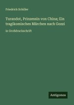 Turandot, Prinzessin von China; Ein tragikomisches Märchen nach Gozzi