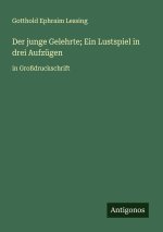 Der junge Gelehrte; Ein Lustspiel in drei Aufzügen