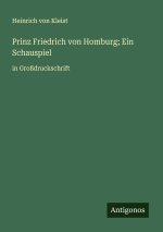 Prinz Friedrich von Homburg; Ein Schauspiel