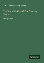 The Black Death, and The Dancing Mania