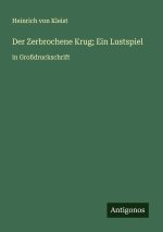 Der Zerbrochene Krug; Ein Lustspiel