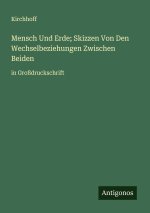 Mensch Und Erde; Skizzen Von Den Wechselbeziehungen Zwischen Beiden