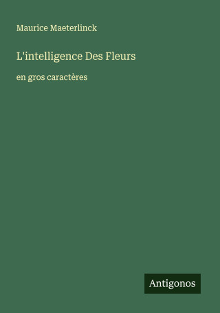 L'intelligence Des Fleurs