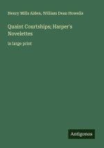 Quaint Courtships; Harper's Novelettes
