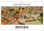 Ein Blick auf Hoorn (Wandkalender 2026 DIN A4 quer), CALVENDO Monatskalender