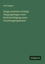 Einige praktisch wichtige Düngungsfragen unter Berücksichtigung neuer Forschungsergebnisse
