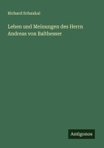 Leben und Meinungen des Herrn Andreas von Balthesser
