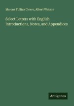 Select Letters with English Introductions, Notes, and Appendices