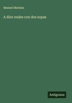 A diez reales con dos sopas