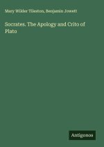 Socrates. The Apology and Crito of Plato
