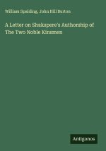 A Letter on Shakspere's Authorship of The Two Noble Kinsmen
