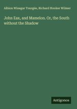 John Eax, and Mamelon. Or, the South without the Shadow