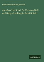 Annals of the Road. Or, Notes on Mail and Stage Coaching in Great Britain