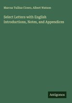 Select Letters with English Introductions, Notes, and Appendices