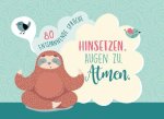 Hinsetzen. Augen zu. Atmen.