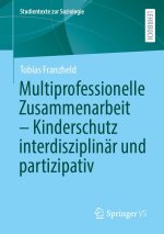 Multiprofessionelle Zusammenarbeit - Kinderschutz interdisziplinär und partizipativ