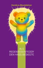 Als Regenbogenteddy den Hass besiegte