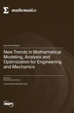 New Trends in Mathematical Modeling, Analysis and Optimization for Engineering and Mechanics