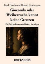 Gioconda oder Weiberrache kennt keine Grenzen