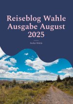 Reiseblog Wahle Ausgabe August 2025