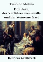 Don Juan, der Verführer von Sevilla und der steinerne Gast (Großdruck)