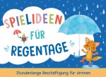 Spielideen für Regentage