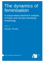 The dynamics of feminisation A corpus-based diachronic analysis of Dutch and German feminising morphology