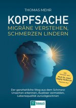 Kopfsache - Migräne verstehen, Schmerzen lindern