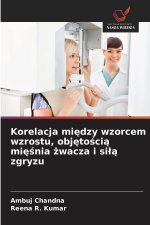 Korelacja mi¿dzy wzorcem wzrostu, obj¿to¿ci¿ mi¿¿nia ¿wacza i si¿¿ zgryzu