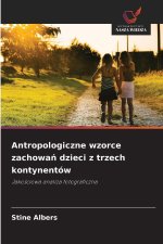 Antropologiczne wzorce zachowan dzieci z trzech kontynentów