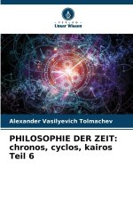 PHILOSOPHIE DER ZEIT: chronos, cyclos, kairos Teil 6