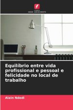 Equilíbrio entre vida profissional e pessoal e felicidade no local de trabalho