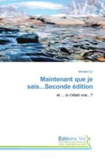 Maintenant que je sais...Seconde édition