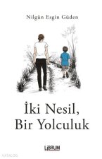 Iki Nesil Bir Yolculuk