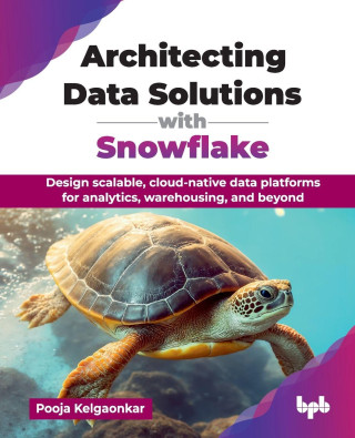 Architecting Data Solutions with Snowflake