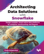 Architecting Data Solutions with Snowflake