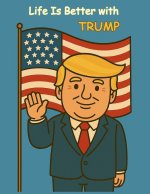 Life is better with Trump