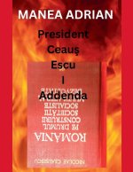 President Ceau¿ Escu I Addenda
