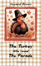 The Turkey Who Loved The Parade