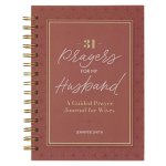31 Prayers for My Husband; A Guided Prayer Journal