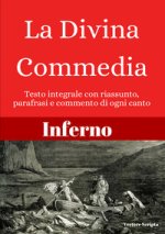 Inferno. La divina commedia. Testo integrale con riassunto, parafrasi e commento di ogni canto