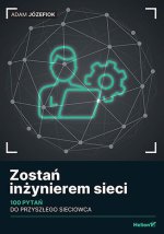 Zostań inżynierem sieci. 100 pytań do przyszłego sieciowca
